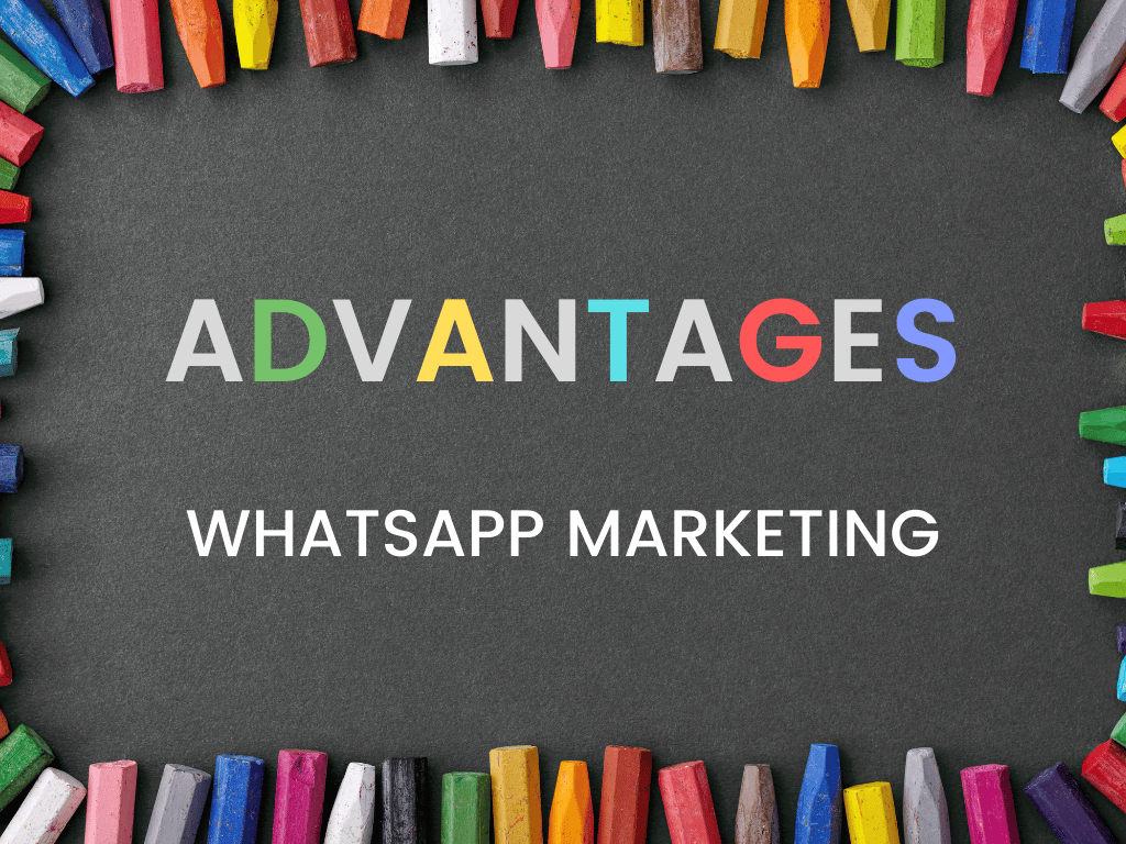 Advantages whatsapp marketing